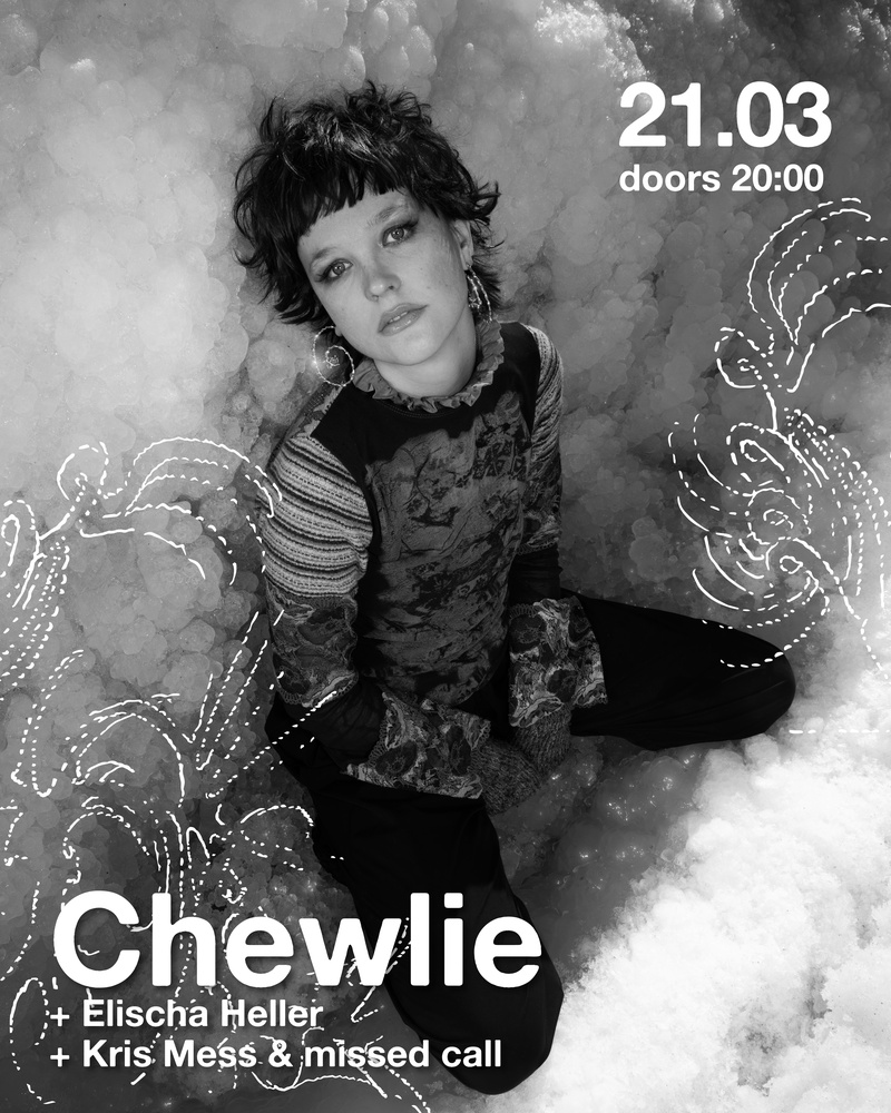 CHEWLIE + ELISCHA HELLER + KRIS MESS & MISSED CALL | LIVE PERFORMANCES, DJ SET