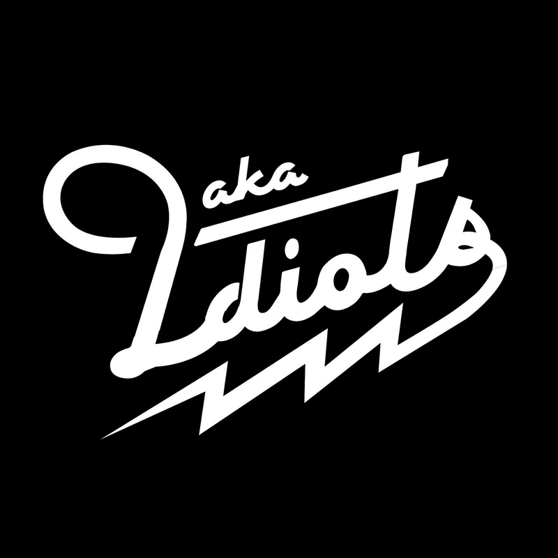 A.K.A Idiots First show