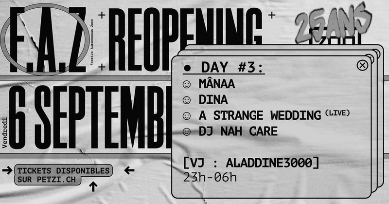 F.A.Z. REOPENING DAY #3 : A Strange Wedding (live) + Dina + Dj Nah Care + Mânaa [VJ _ Aladdine3000]