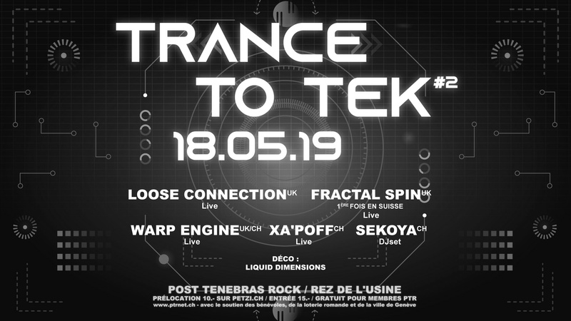 Trance To Tek #2 : Loose Connection (UK) x Fractal Spin (UK) x Warp Engine (UK/CH) x Xa'Poff (CH) x Sekoya (CH)
