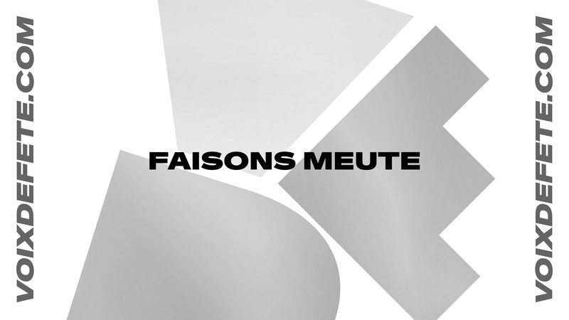 FAISONS MEUTE | Festival Voix De Fête