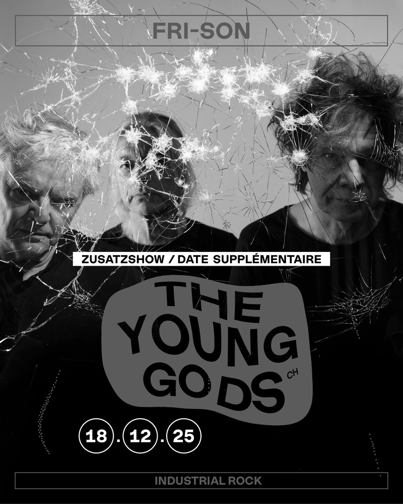 THE YOUNG GODS (CH) – Zusatzshow / date supplémentaire