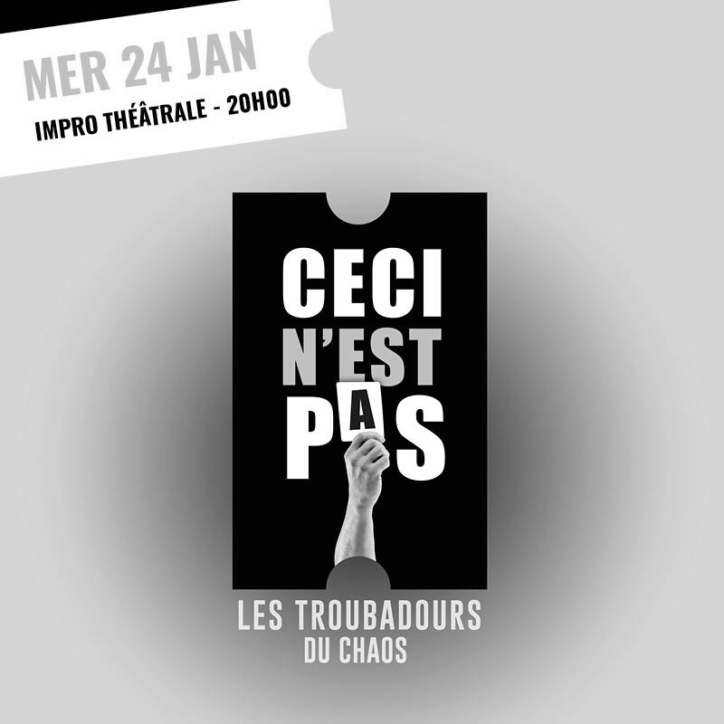 Ceci n'est pas | LES TROUBADOURS DU CHAOS Impro Théâtrale