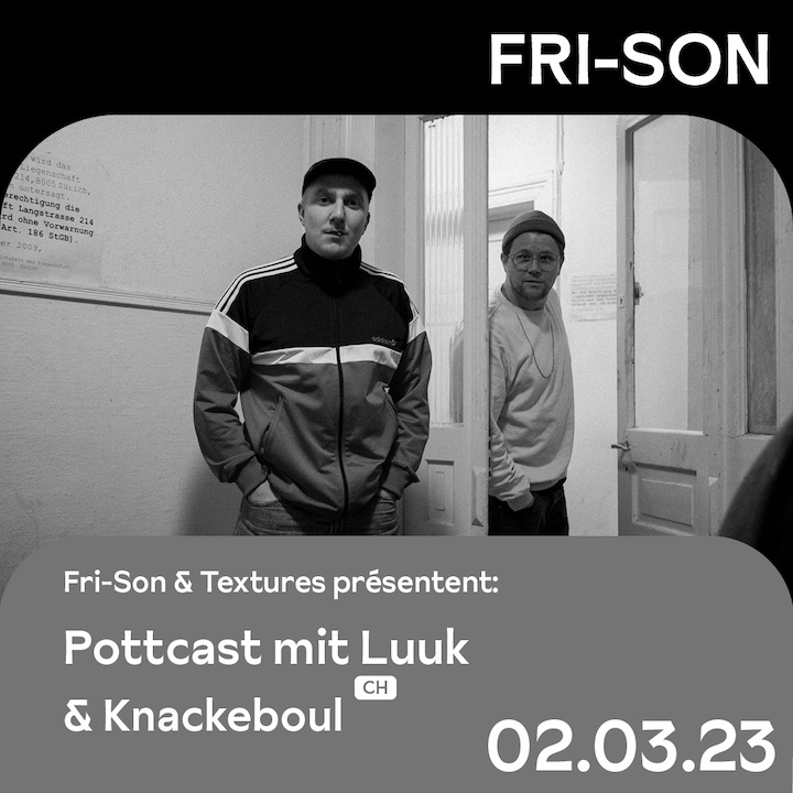 Textures & Fri-Son present :    Pottcast mit Luuk und Knackeboul