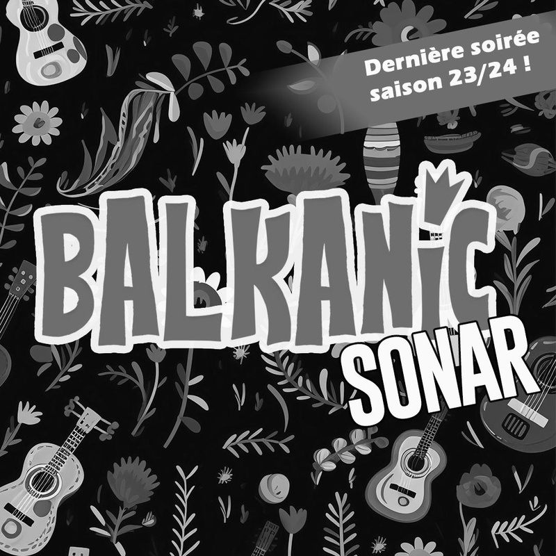 BALKANIC SONAR w/ La Chorba de Raouf / Mirakolo / Viljo & Faith