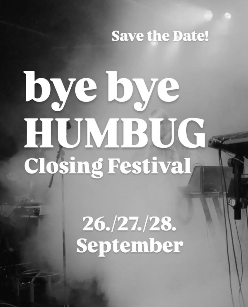 BYE BYE HUMBUG - 3 days Farewell-Festival
