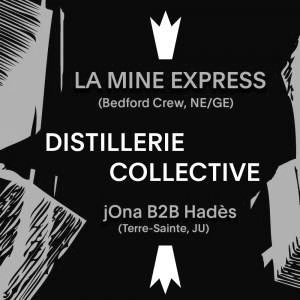 Distillerie Collective | La Mine Express, jOna B2B Hadès