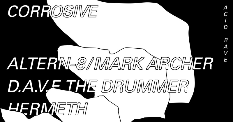 Corrosive w/ Altern-8 & Dave the Drummer I acid/rave