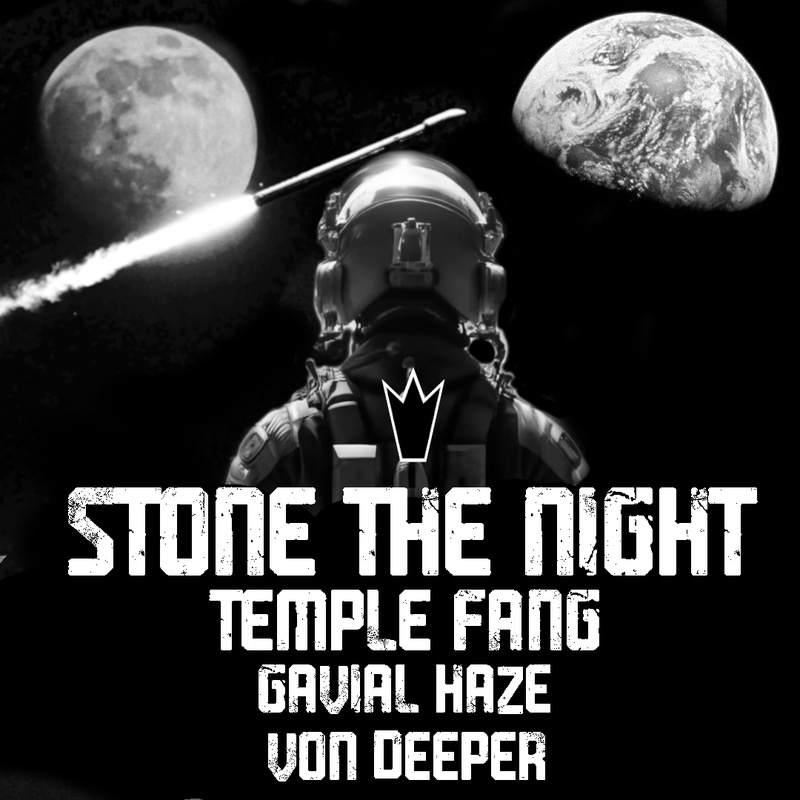 Stone The Night : Temple Fang + Gavial Haze + Von Deeper