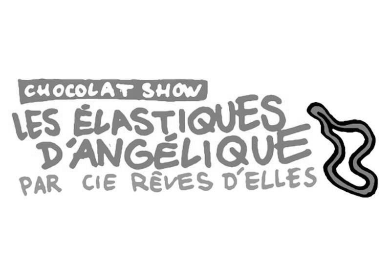 Chocolat Show: Les Elastiques d'Angélique