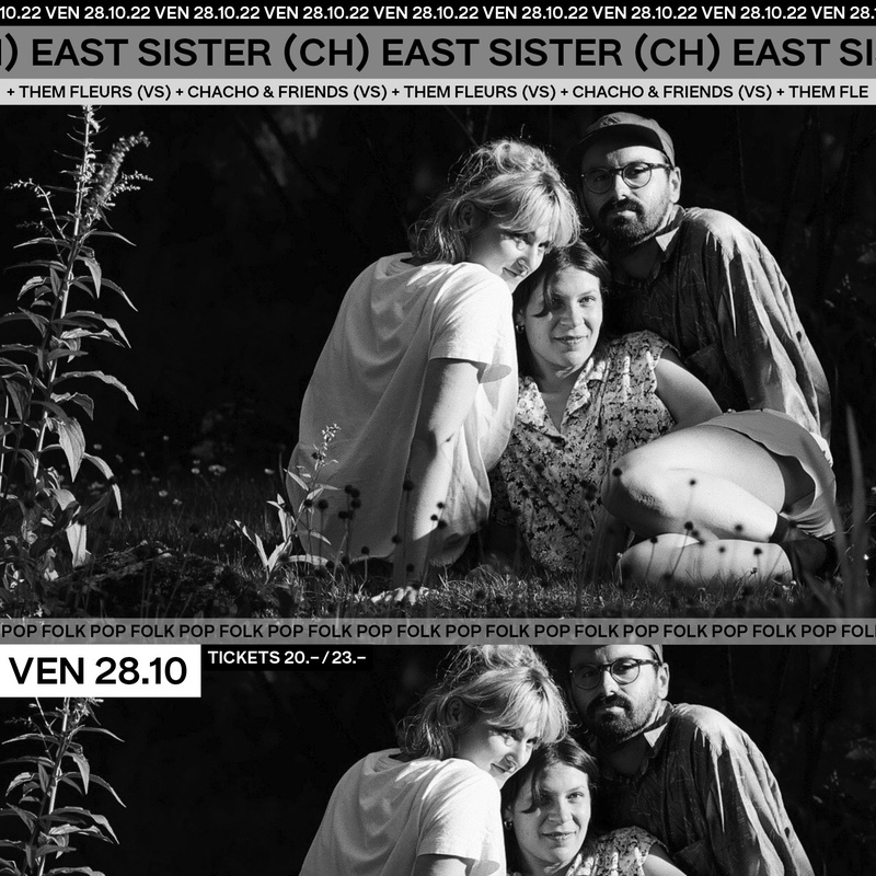 East Sister (CH) + Them Fleurs (CH) + Chacho & Friends