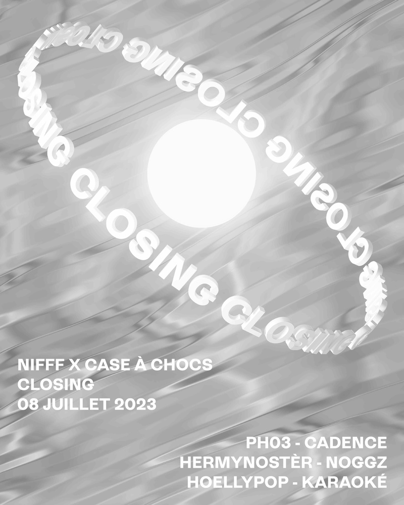 CLOSING CASE À CHOCS X NIFFF W/ PH03 (CH), CADENCE (CH), HERMYNOSTÈR (CH), NOGGZ (CH), HOELLYPOP (CH) & KARAOKÉ