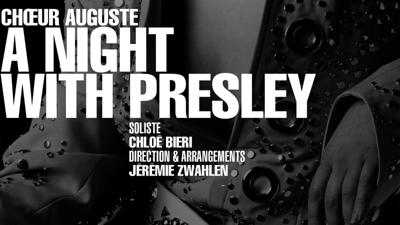Choeur Auguste : A night with Presley (CH)