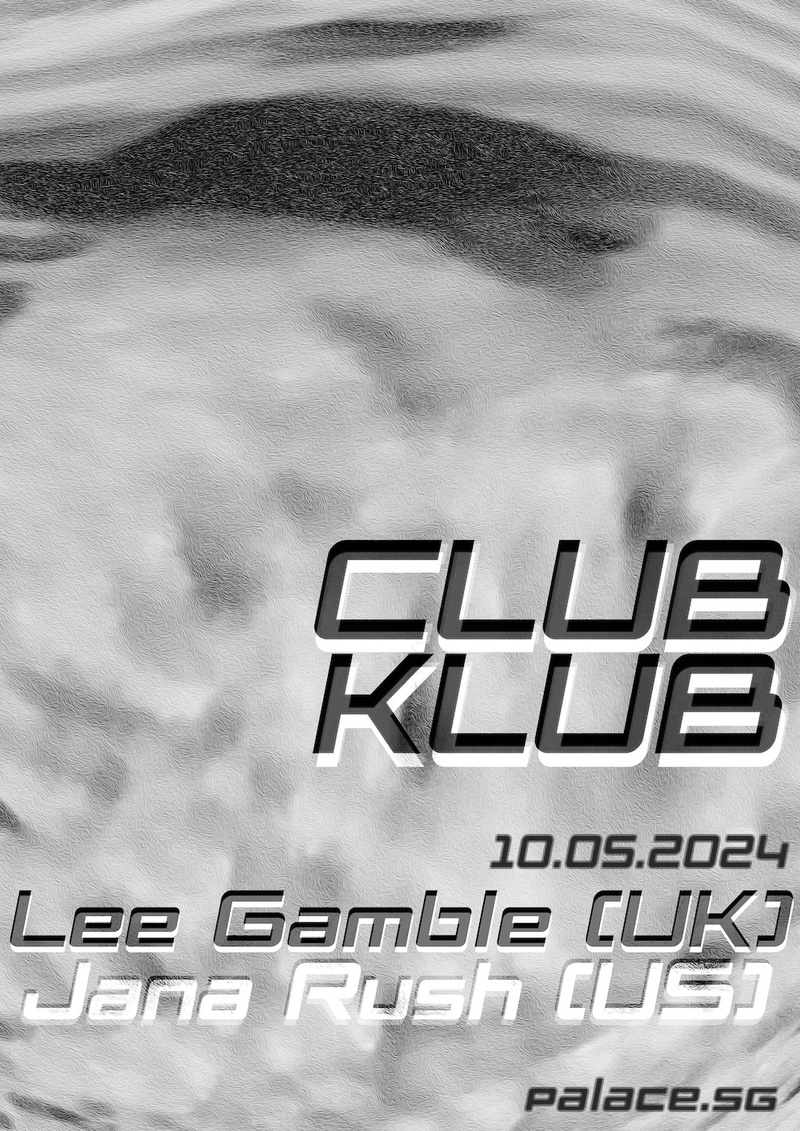 ClubKlub: Jana Rush (US) & Lee Gamble (UK)