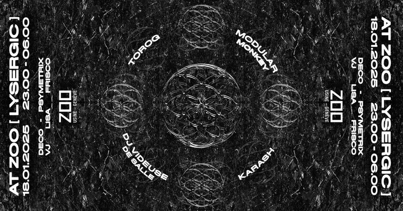 At Zoo [LYSERGIC] : Modular Monkey + Torog + Karash + Videuse de Salle + Visual Psymetrix / Lisa Frisco