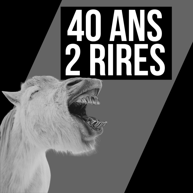 40 ANS 2 RIRES