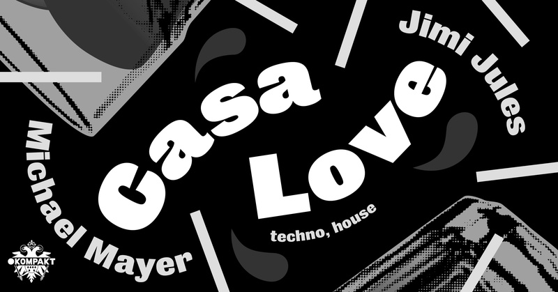 Casa Love: Michael Mayer /// Jimi Jules
