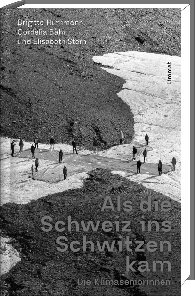 Als die Schweiz ins Schwitzen kam. Die Klimaseniorinnen