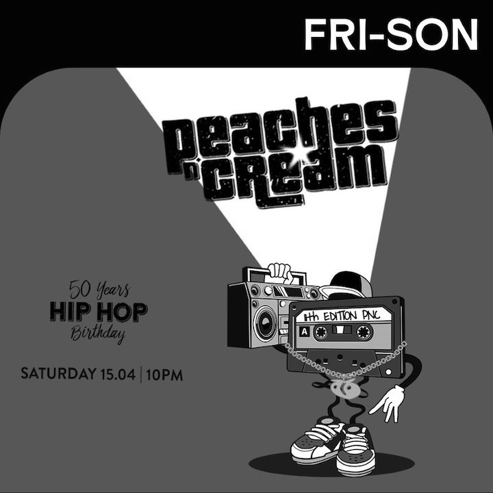 PEACHES'N'CREAM 11TH EDITION: HIP HOP 50TH ANNIVERSARY