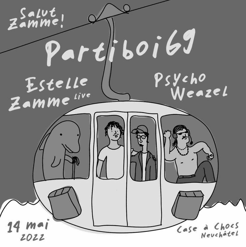 SALUT ZAMME ! Avec Partiboi69 (AU), Psycho Weazel (CH) & Estelle Zamme (live) (CH)