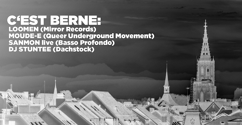 C’EST BERNE presents: LOOMEN / MOUDE-E / SANMON live / DJ STUNTEE