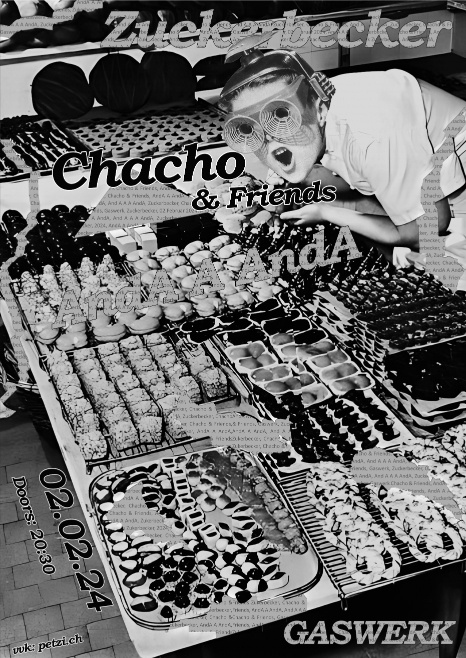 Zuckerbecker (CH) // Chacho & Friends (CH) // AndA A AndA (CH)